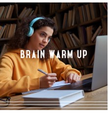 Academy of Increasing Power of Brain - Brain Warm Up: Relaxing Music For Mental Clarity In The Morning