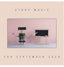 Academy of Increasing Power of Brain, Study Music Universe - Study Music for September 2020 - Intellectual Stimulation, Logical Thinking, Mental Ability, Back to School, Test Preparation