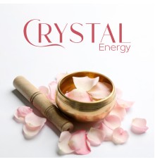 Academy of Powerful Music with Positive Energy, Oasis of Relaxation and Meditation - Crystal Energy: Tibetan Bowls Vibrations for Positive Energy, Healing Tibetan Sounds, Aura Cleansing