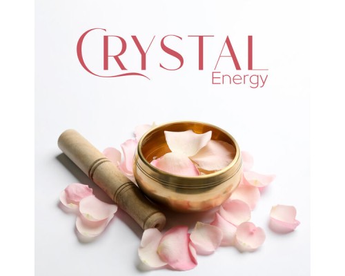 Academy of Powerful Music with Positive Energy, Oasis of Relaxation and Meditation - Crystal Energy: Tibetan Bowls Vibrations for Positive Energy, Healing Tibetan Sounds, Aura Cleansing