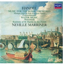 Academy of St. Martin in the Fields, Colin Tilney, Sir Neville Marriner - Handel: Music for the Royal Fireworks; Water Music Suites