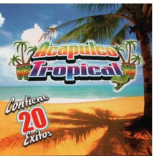 Acapulco Tropical - 20 Exitos