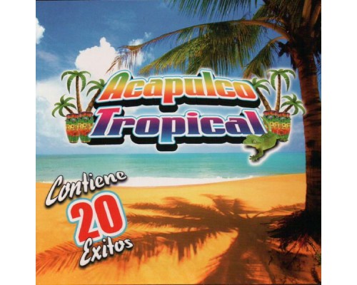 Acapulco Tropical - 20 Exitos