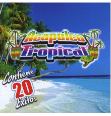 Acapulco Tropical - Contiene 20 Exitos