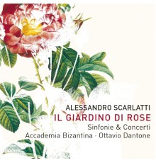 Accademia Bizantina, Ottavio Dantone - A. Scarlatti: Il Giardino di Rose
