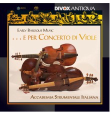 Accademia Strumentale Italiana - Early Baroque Music ... e per Concerto di Viole
