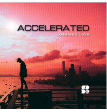 Accelerated - Lossless Love (Original Mix)