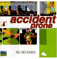 Accident Prone - 56 Seconds