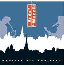 Acda & De Munnik - Groeten Uit Maaiveld (Album Version)