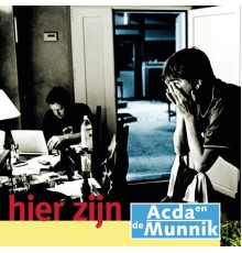 Acda & De Munnik - Hier Zijn