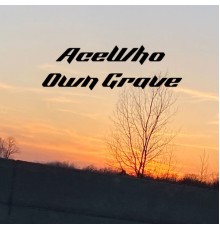 AceWho - Own Grave