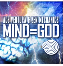 Ace Ventura and Zen Mechanics - Mind=God