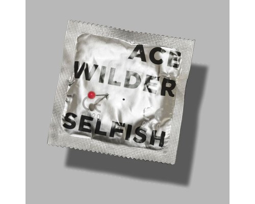 Ace Wilder - Selfish