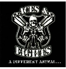 Aces & Eights - A Different Animal...