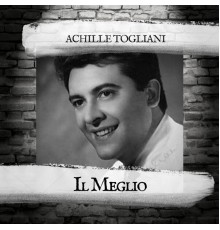 Achille Togliani - Il Meglio