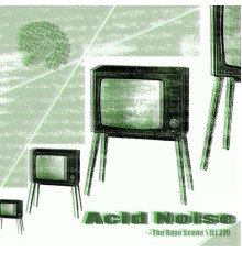 Acid Noise - The Rave Scene (Original Mix)