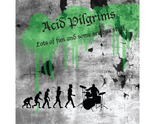 Acid Pilgrims - Lots of Fun and Some Serious Stuff