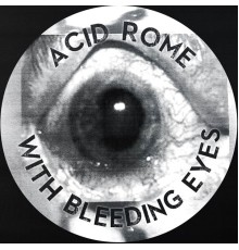 Acid Rome - With Bleeding Eyes