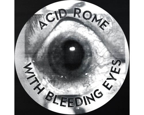 Acid Rome - With Bleeding Eyes