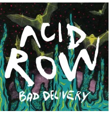 Acid Row - Bad Delivery