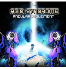 Acid Syndrome - Angular Movement