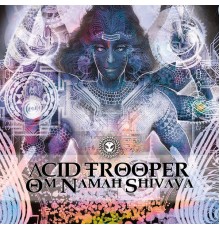 Acid Trooper - Om Namah Shivaya