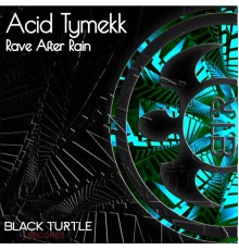 Acid Tymekk - Rave After Rain