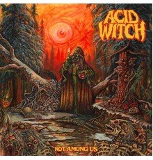 Acid Witch - Rot Among Us