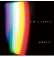 Acidman - Stay In My Hand