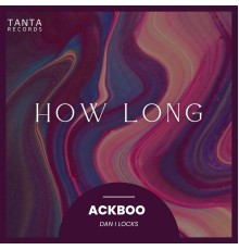 Ackboo - How Long