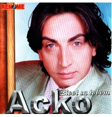 Acko Nezirovic - Zivot Sa Tobom