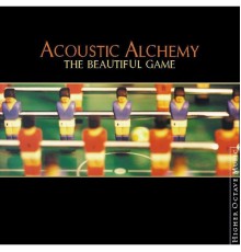 Acoustic Alchemy - The Beautiful Game