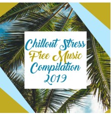 Acoustic Chill Out, Tropical Chill Music Land - Chillout Stress Free Music Compilation 2019: 15 Soft Summer Beats for Total Relaxation at the Beach or Home