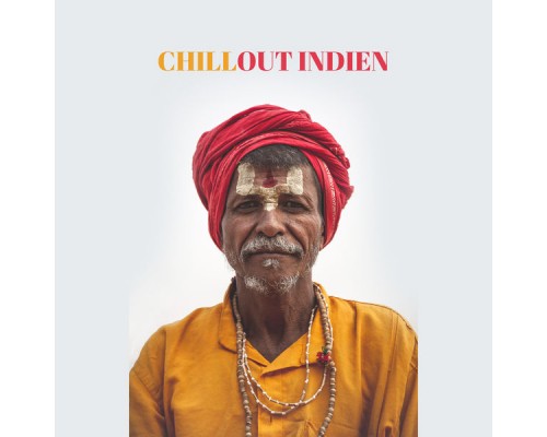 Acoustic Chill Out, Zone de Musique Chillout, Chillout Music Whole World - Chillout Indien – Une Collection de 15 Chansons Orientales inspirées de la culture Extrême-Orientale Acoustic Chill Out, Zone de Musique Chillout, Chillout Music Whole World - Chillout Indien – Une Collection de 15 Chansons Orientales inspirées de la culture Extrême-Orientale