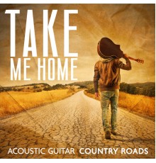 Acoustic Country Band, Country Western Band and American Country Rodeo Band - Take Me Home (Acoustic Guitar Country Roads)