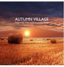 Acoustic Country Band, Texas Country Group and Country Western Band - Autumn Village (Cozy Fall Time with Country Music)