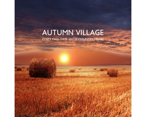 Acoustic Country Band, Texas Country Group and Country Western Band - Autumn Village (Cozy Fall Time with Country Music)