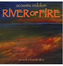 Acoustic Eidolon - River of Fire