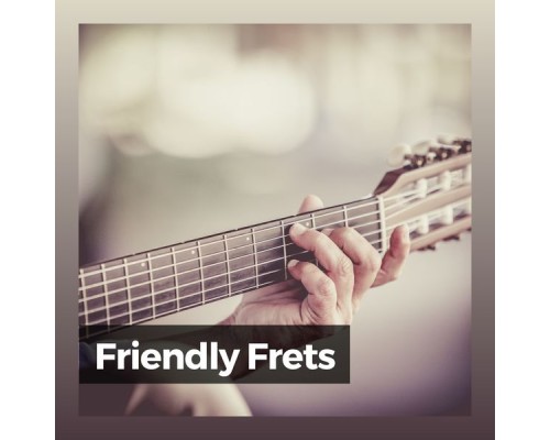 Acoustic Guitar Music, Guitar & Relaxing Guitar Group - Friendly Frets