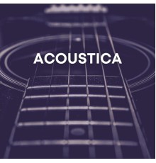 Acoustic Guitar Music, Relaxing Guitar Group & Guitar - Acoustica