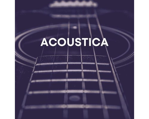 Acoustic Guitar Music, Relaxing Guitar Group & Guitar - Acoustica