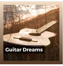 Acoustic Guitar Music, The Sleepy Guitar & Relaxing Guitar Group - Guitar Dreams