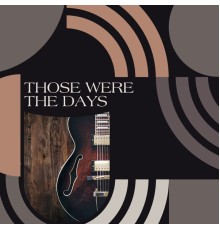 Acoustic Guitar Music, The Sleepy Guitar & Relaxing Guitar Group - Those Were the Days