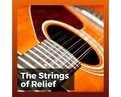 Acoustic Guitar Music & The Sleepy Guitar - The Strings of Relief