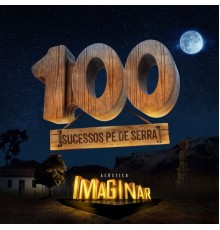 Acústico Imaginar - 100 Sucessos Forró Pé de Serra - Acústico Imaginar