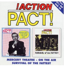 Action Pact - Mercury Theatre - On The Air / Survival Of The Fattest