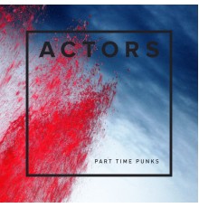 Actors - Part Time Punks Session (Part Time Punks Session)