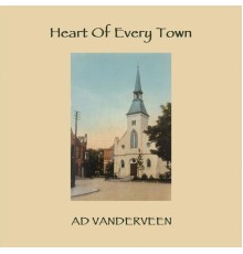 Ad Vanderveen - Heart of Every Town