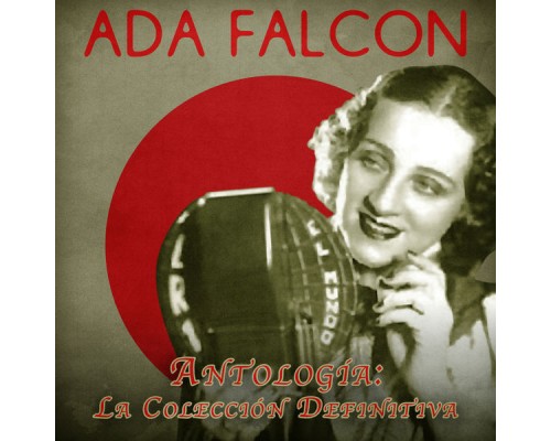 Ada Falcón - Antología: La Colección Definitiva (Remastered)