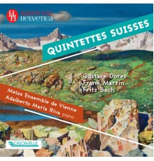 Adalberto Maria Riva & Melos Ensemble Wien - Doret - Martin - Bach: Quintettes Suisses